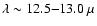 $\lambda \sim 12.5{-}13.0~\mu$