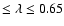 $\leq \lambda \leq 0.65$