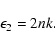 \begin{displaymath}\epsilon_{2} = 2nk.
\end{displaymath}