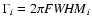 $\Gamma_{i} = 2\pi{\it FWHM}_{i}$