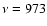 $\nu = 973$