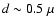 $d \sim 0.5~\mu$