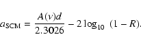 \begin{displaymath}a_{\rm SCM} = \frac{A(\nu)d}{2.3026} - 2\log_{10}~(1 - R).
\end{displaymath}