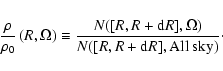 \begin{eqnarray*}{\rho\over{\rho_0}}\left(R,\Omega\right)\equiv {N([R,R+{\rm d}R], \Omega)
\over{N([R,R+{\rm d}R],{\rm All~sky})}}\cdot
\end{eqnarray*}