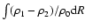$\int(\rho_1-\rho_2)/\rho_0 {\rm d}R$
