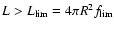 $L>L_{\rm lim}=4\pi
R^2 f_{\rm lim}$