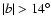 $\vert b\vert>14^\circ$