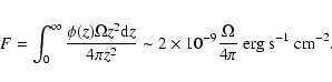 \begin{eqnarray*}F=\int^{\infty}_{0}{ {{\phi(z)\Omega z^2 {\rm d}z}\over{4\pi z^...
...\sim2\times10^{-9} {\Omega\over{4\pi}}~{\rm erg~s^{-1}~cm^{-2}}.
\end{eqnarray*}