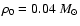 $\rho_0=0.04~M_\odot$