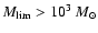 $M_{\rm lim}
>10^{3}~M_\odot$