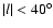 $\vert l\vert<40^\circ $