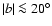 $\vert b\vert\la 20^\circ$