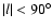 $\vert l\vert<90^\circ$