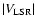 $\vert V_{\rm LSR}\vert$