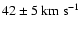 $42 \pm
5~{\rm km~s}^{-1}$