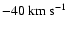 $-40~{\rm km~s}^{-1}$