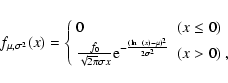 \begin{displaymath}f_{\mu, \sigma^2} (x) = \left\{
\begin{array}{ll}
0 & (x \l...
...n~(x) - \mu)^2}
{2\sigma^2}} & (x > 0)~,
\end{array}\right.
\end{displaymath}