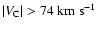 $\vert V_{\rm C}\vert > 74~{\rm km~s}^{-1}$