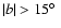 $\vert b\vert > 15\hbox{$^\circ$ }$
