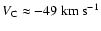 $V_{\rm C}
\approx -49~{\rm km~s}^{-1}$