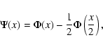 \begin{displaymath}%
\Psi(x)=\Phi(x)-\frac{1}{2}\Phi\left(\frac{x}{2}\right),
\end{displaymath}