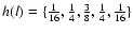 $h(l)=\{\frac{1}{16},\frac{1}{4},\frac{3}{8},\frac{1}{4},\frac{1}{16}\}$
