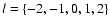$l=\{-2, -1, 0, 1, 2\}$