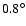 $0.8^\circ$
