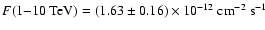 $F(1{-}10~{\rm TeV})=(1.63 \pm 0.16)\times10^{-12}~{\rm cm^{-2}~s^{-1}}$