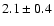$2.1 \pm 0.4$