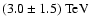 $(3.0\pm1.5)~{\rm TeV}$