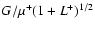 $G/\mu^+ (1 + L^+)^{1/2}$