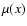 $\mu(x)$