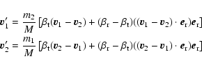 \begin{eqnarray*}&& \vec v'_1 = \frac{m_2}{M} \left[ \beta_{\rm t}(\vec v_1-\vec...
... (\vec v_2-\vec v_1)\cdot \vec e_{\rm r} )\vec e_{\rm r} \right]
\end{eqnarray*}
