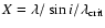 $X=\lambda/\sin i/\lambda_{\rm crit}$