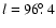 $l=96\hbox{$.\!\!^\circ$ }4$