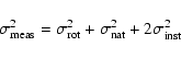 \begin{displaymath}\sigma_{\rm meas}^2=\sigma_{\rm rot}^2+\sigma_{\rm nat}^2+2\sigma_{\rm inst}^2
\end{displaymath}