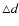 $\triangle d$