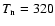 $T_{\rm {n}}=320$
