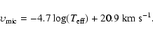 \begin{displaymath}%
\upsilon_{{\rm mic}}=-4.7\log(T_{{\rm eff}})+20.9~{\rm km~s}^{-1}.
\end{displaymath}