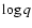 $\log q$