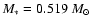 $M_{*} = 0.519~M_{\odot}$