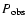 $P_{\rm obs}$