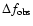 $\Delta f_{\rm obs}$