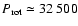 $P_{\rm rot}
\simeq 32~500$