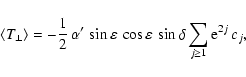 \begin{displaymath}%
\langle T_\bot \rangle = -\frac{1}{2}\, \alpha'\,\sin{\vare...
...\varepsilon}\,\sin{\delta}
\sum_{j \geq 1} {\rm e}^{2j}\,c_j,
\end{displaymath}