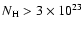 $N_{\rm H} >3 \times 10^{23}$
