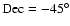 ${\rm Dec}=-45^\circ$