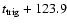 $t_{\rm trig}+123.9$