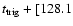 $t_{\rm trig} + [128.1$